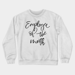 Employee of the month Crewneck Sweatshirt